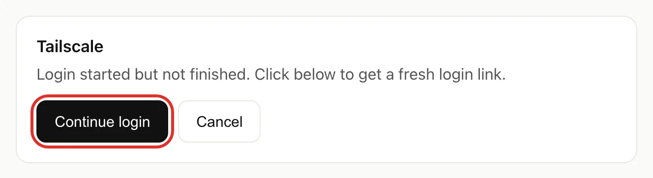 The Tailscale card saying "Login started but not finished", with Continue login circled next to Cancel